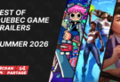 Best of Quebec Game Trailers Summer 2026